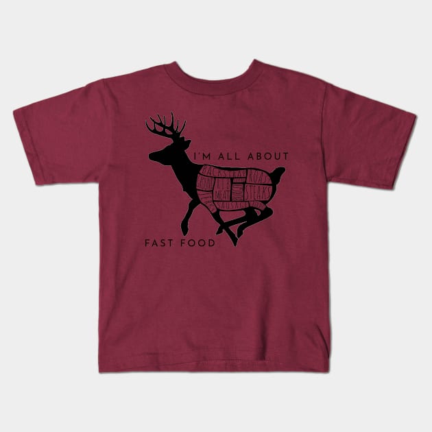 I'm All About Fast Food Deer Hunting Kids T-Shirt by tdkenterprises